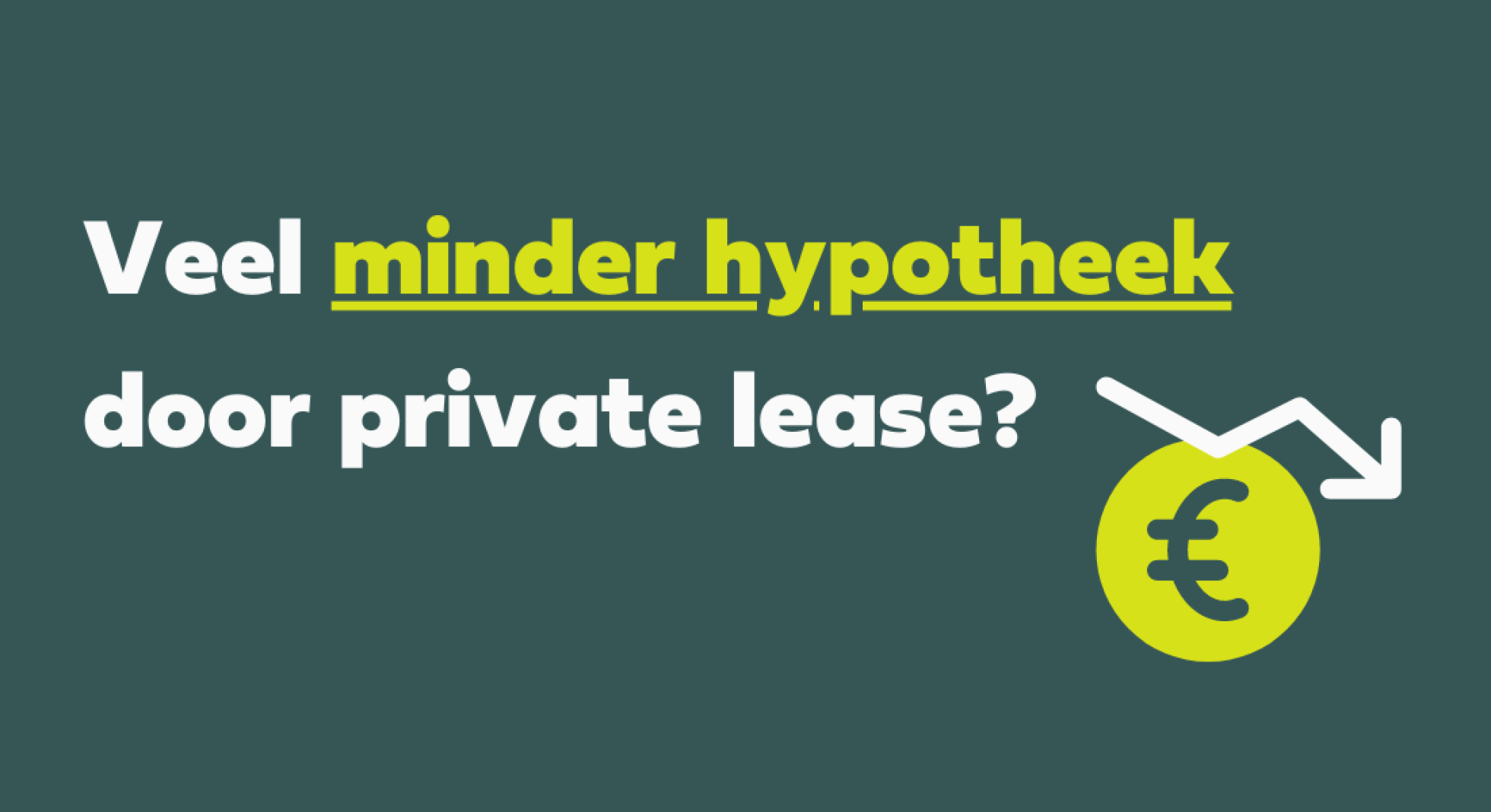 Veel minder hypotheek door private lease?!