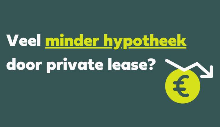 Veel minder hypotheek door private lease?!